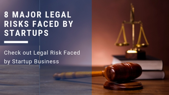 8 Major Legal Risks Faced By Startups